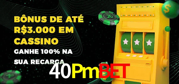 40Pmbet melhor bônus de depósito